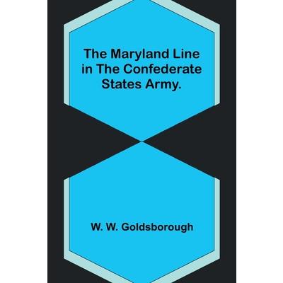 The Maryland Line in the Confederate States Army.