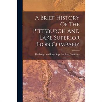 A Brief History Of The Pittsburgh And Lake Superior Iron Company