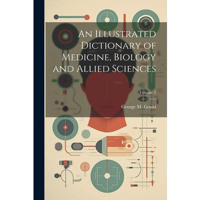 An Illustrated Dictionary of Medicine, Biology and Allied Sciences; Volume 2