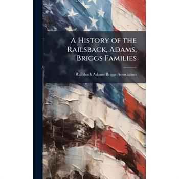 A History of the Railsback, Adams, Briggs Families