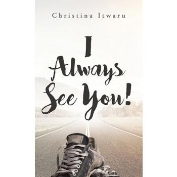 I Always See You!