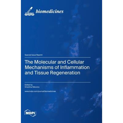 The Molecular and Cellular Mechanisms of Inflammation and Tissue Regeneration