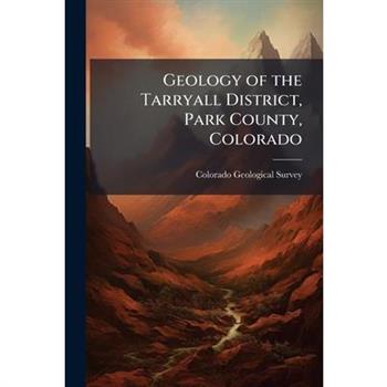 Geology of the Tarryall District, Park County, Colorado