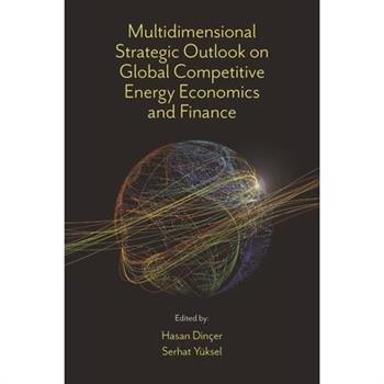 Multidimensional Strategic Outlook on Global Competitive Energy Economics and Finance