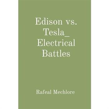 Edison vs. Tesla_ Electrical Battles