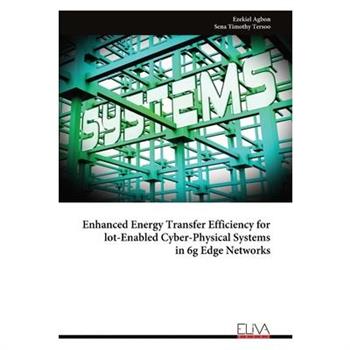 Enhanced Energy Transfer Efficiency for lot-Enabled Cyber-Physical Systems in 6g Edge Networks