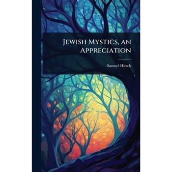 Jewish Mystics, an Appreciation