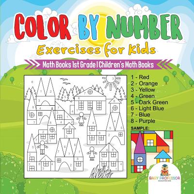 Color by Number Exercises for Kids - Math Books 1st Grade - Children’s Math Books