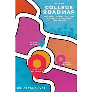 College Roadmap Essential Tips For First-Time College Students and Their Families (Second Edition)