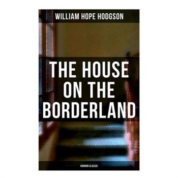 The House on the Borderland (Horror Classic)