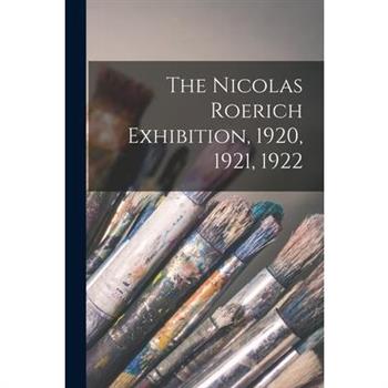 The Nicolas Roerich Exhibition, 1920, 1921, 1922