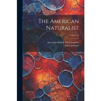 The American Naturalist; Volume 11