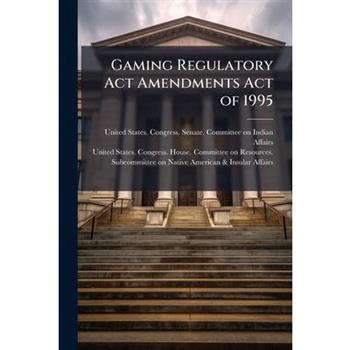 Gaming Regulatory Act Amendments Act of 1995