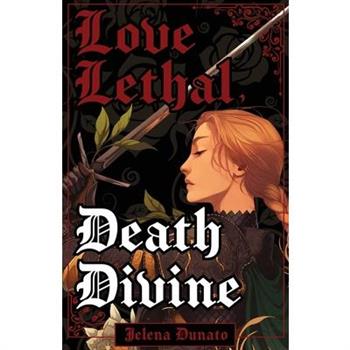 Love Lethal, Death Divine