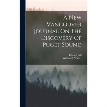 A New Vancouver Journal On The Discovery Of Puget Sound