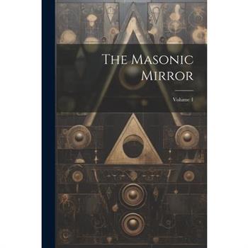The Masonic Mirror; Volume 1
