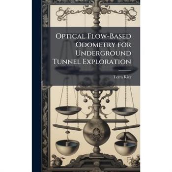 Optical Flow-Based Odometry for Underground Tunnel Exploration