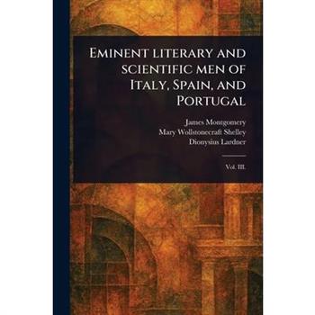 Eminent Literary and Scientific Men of Italy, Spain, and Portugal