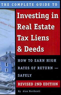 The Complete Guide to Investing in Real Estate Tax Liens & Deeds