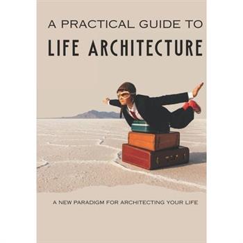 A Practical Guide to Life Architecture
