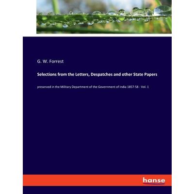 Selections from the Letters, Despatches and other State Papers