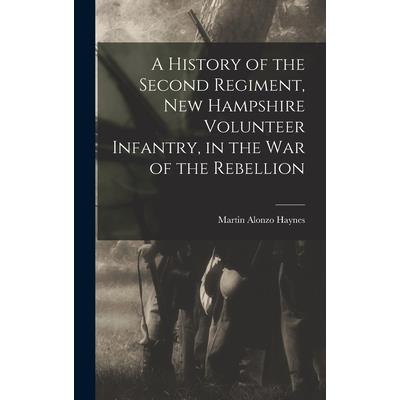 A History of the Second Regiment, New Hampshire Volunteer Infantry, in the War of the Rebellion
