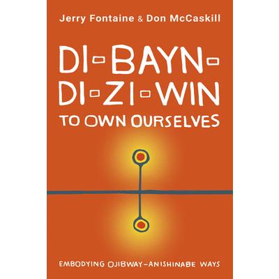 Di-Bayn-Di-Zi-Win (to Own Ourselves)