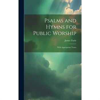 Psalms and Hymns for Public Worship