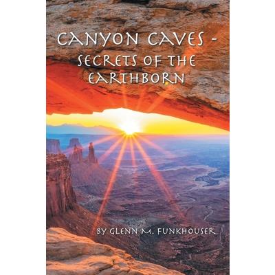 Canyon Caves - Secrets of the Earthborn