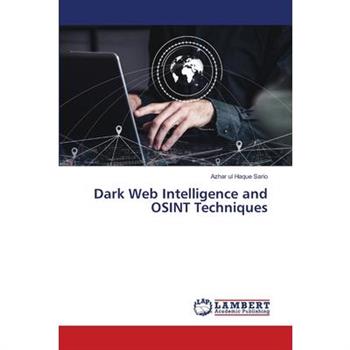 Dark Web Intelligence and OSINT Techniques