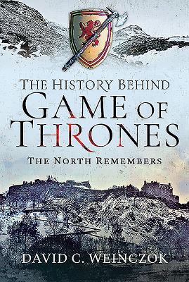 The history behind Game of thrones : the North remembers