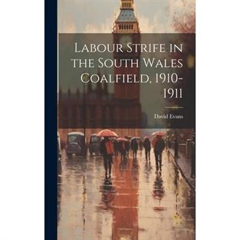 Labour Strife in the South Wales Coalfield, 1910-1911