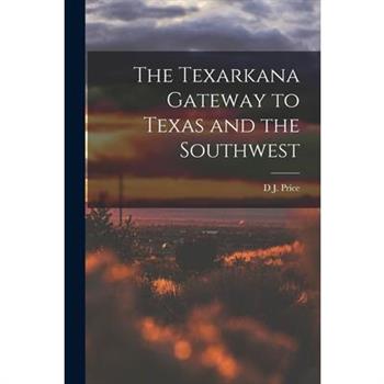 The Texarkana Gateway to Texas and the Southwest