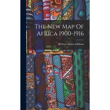 The New Map Of Africa 1900-1916