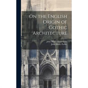 On the English Origin of Gothic Architecture