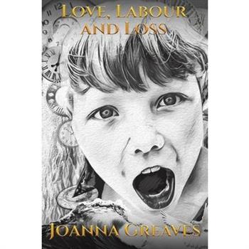 Love, Labour and Loss