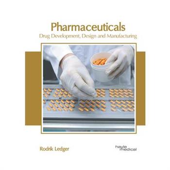 Pharmaceuticals: Drug Development, Design and Manufacturing