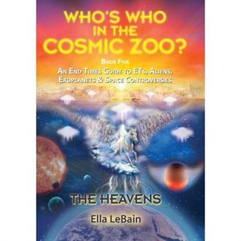 THE HEAVENS - An End Times Guide to ETs, Aliens, Exoplanets & Space Controversies