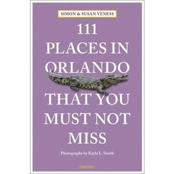 111 Places in Orlando That You Must Not Miss
