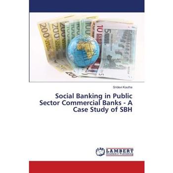 Social Banking in Public Sector Commercial Banks - A Case Study of SBH