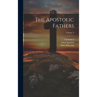 The Apostolic Fathers; Volume 2