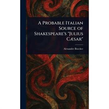 A Probable Italian Source of Shakespeare's "Julius C疆sar"