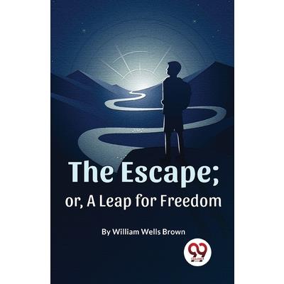 The Escape; Or, A Leap For Freedom