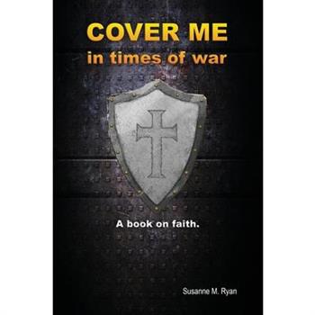 Cover Me in Times of War