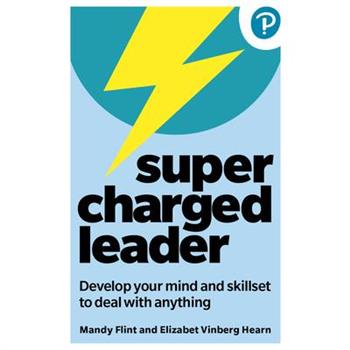 Supercharged Leader: Develop Your Mind and Skillset to Deal with Anything