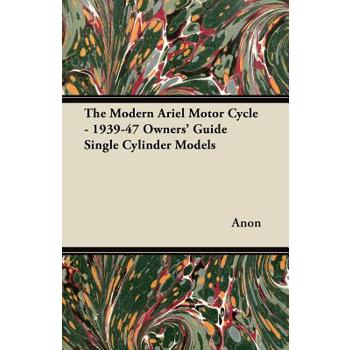 The Modern Ariel Motor Cycle - 1939-47 Owners' Guide Single Cylinder Models