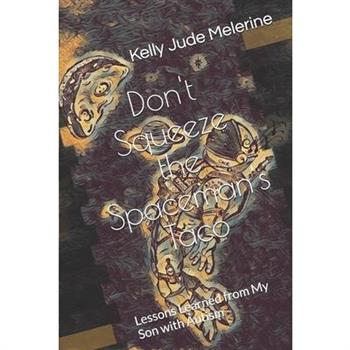 Don't Squeeze the Spaceman's Taco