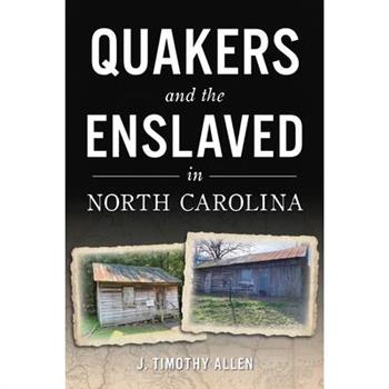 Quakers and the Enslaved in North Carolina