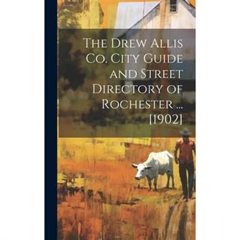 The Drew Allis Co. City Guide and Street Directory of Rochester ... [1902]