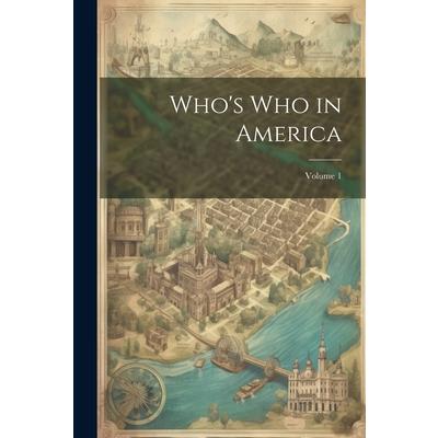 Who's Who in America; Volume 1